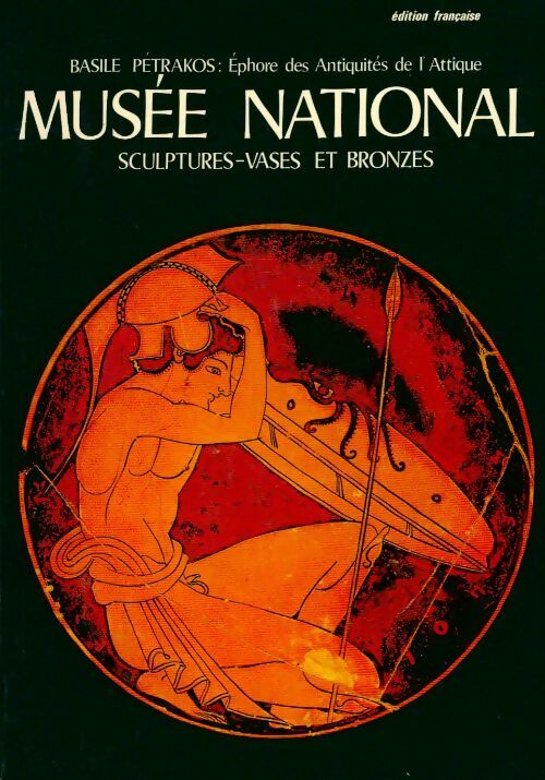 Livrenpoche : Musée national : Sculptures, vases et bronzes - Basile Petrakos - Livre