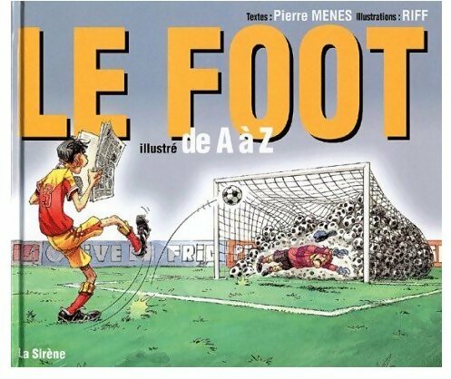 Livrenpoche : Le foot illustré de A à Z - Harty, Riff - Livre