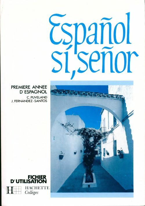 Livrenpoche : Español, si señor. Première année d'espagnol. Fichier d'utilisation - C. Puveland - Livre