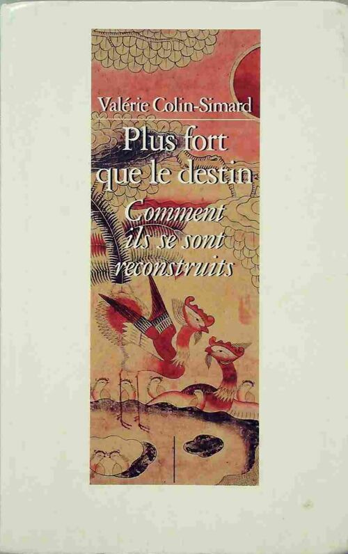 Livrenpoche : Plus fort que le destin. Comment ils se sont reconstruits - Valérie Colin-Simard - Livre