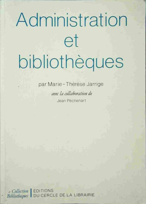 Livrenpoche : Administration et bibliothèques - Marie-Thérèse Jarrige - Livre
