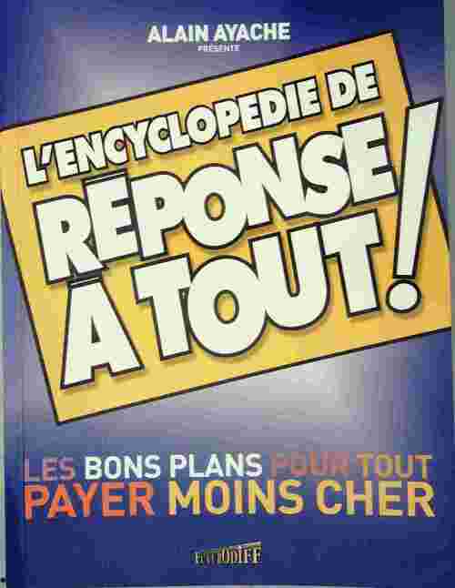 Livrenpoche : L'encyclopédie de réponse À tout ! 2006 - Alain Ayache - Livre
