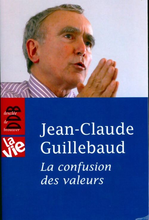 Livrenpoche : La confusion des valeurs - Jean-Claude Guillebaud - Livre