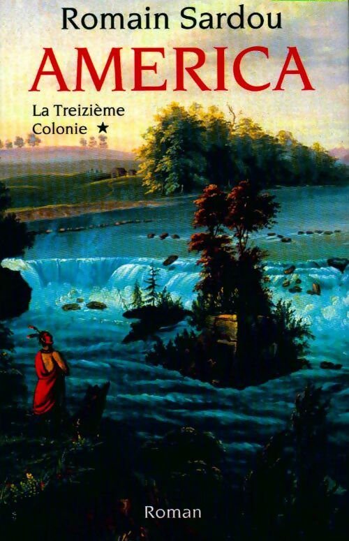 Livrenpoche : America Tome I : La treizième colonie - Romain Sardou - Livre