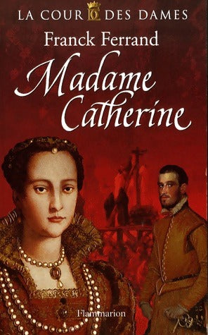 Livrenpoche : La cour des dames Tome III : Madame Catherine - Franck Ferrand - Livre