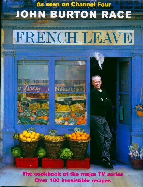 Livrenpoche : French leave. Over 200 irresistible recipes - John Burton Race - Livre