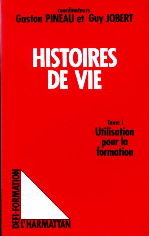 Livrenpoche : Les histoires de vie Tome I : Utilisation pour la formation - Gaston Pineau - Livre