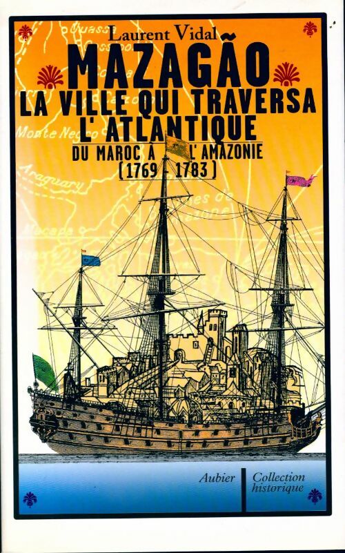 Livrenpoche : Mazagao, la ville qui traversa l'Atlantique - Laurent Vidal - Livre