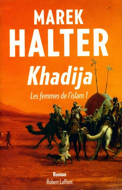 Livrenpoche : Les femmes de l'islam Tome I : Khadija - Marek Halter - Livre