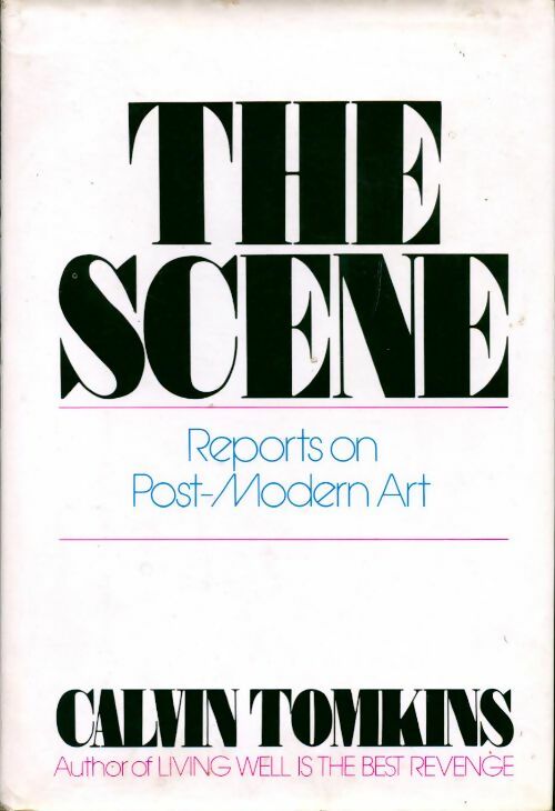 Livrenpoche : The scene. Reports on post-modern art - Calvin Tomkins - Livre