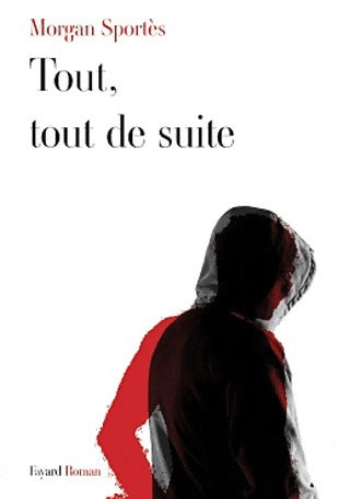 Livrenpoche : Tout, tout de suite - Morgan Sportès - Livre