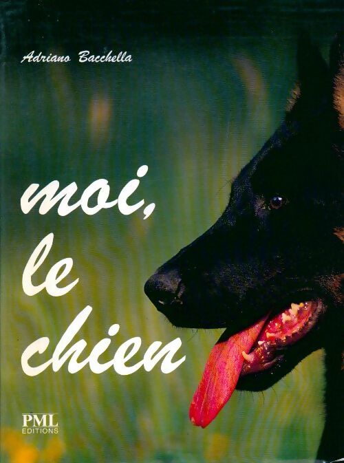 Livrenpoche : Moi, le chien - Adriano Bacchella - Livre