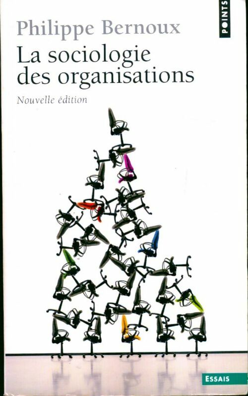 Livrenpoche : La sociologie des organisations. Initiation théorique suivie de 12 cas pratiques - Philippe Bernoux - Livre
