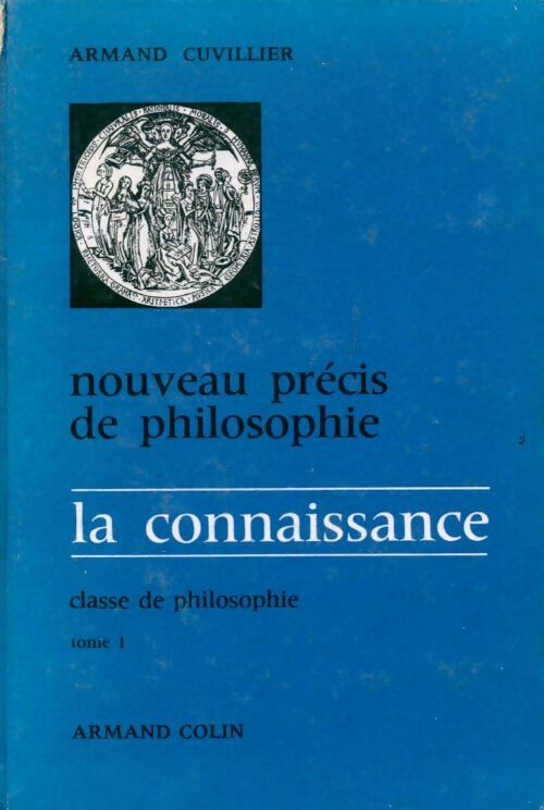 Livrenpoche : Nouveau précis de philosophie Tome I : La connaissance - Armand Cuvillier - Livre