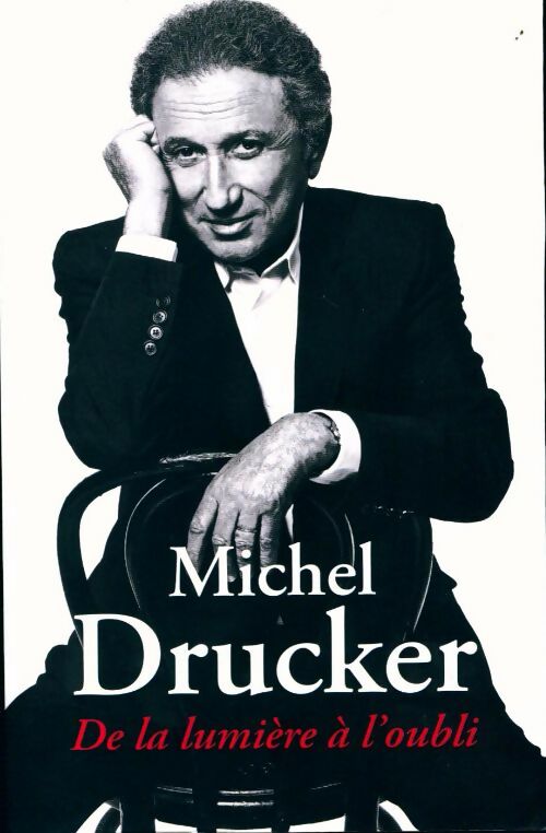 Livrenpoche : De la lumière à l'oubli - Michel Drucker - Livre