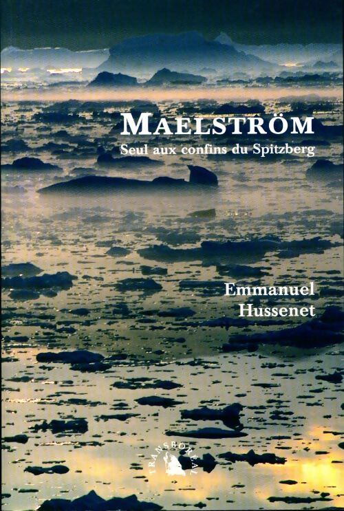 Livrenpoche : Maelström. Seul aux confins du Spitzberg - Emmanuel Hussenet - Livre