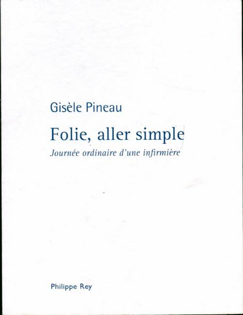 Livrenpoche : Folie, aller simple. Jjournée ordinaire d'une infirmière - Gisèle Pineau - Livre