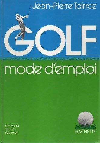 Livrenpoche : Golf. Mode d'emploi - Jean-Pierre Tairraz - Livre