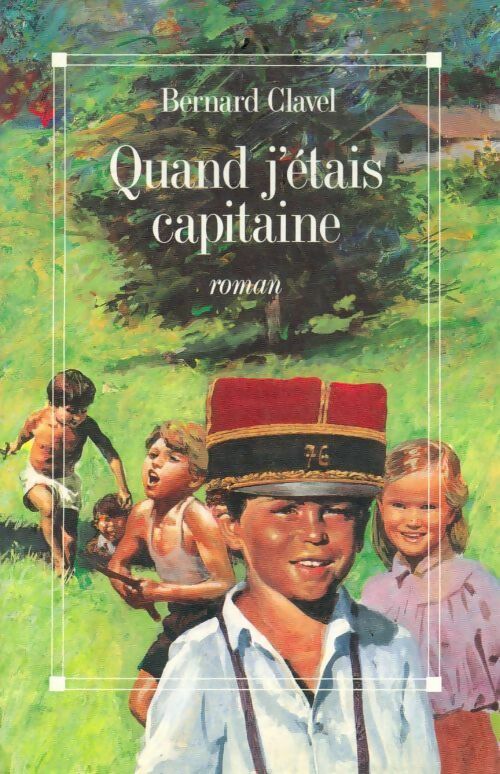 Livrenpoche : Quand j'étais capitaine - Bernard Clavel - Livre