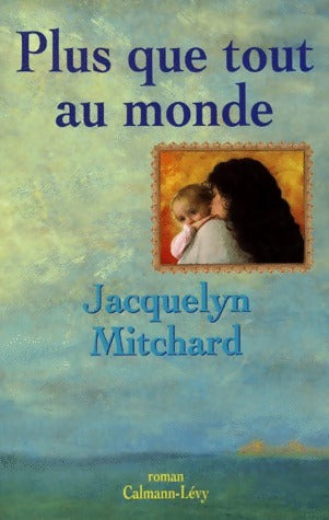 Livrenpoche : Plus que tout au monde - Jacquelyn Mitchard - Livre