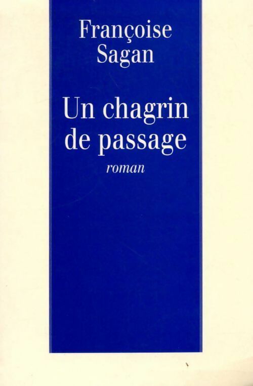 Livrenpoche : Un chagrin de passage - Françoise Sagan - Livre