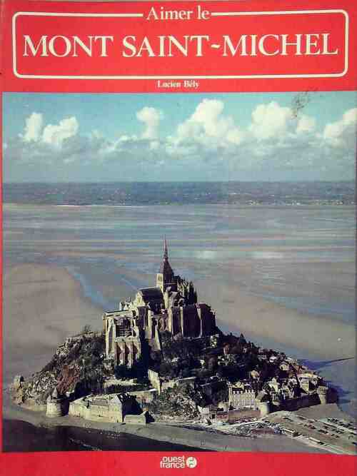 Livrenpoche : Aimer le Mont-Saint-Michel - Lucien Bély - Livre