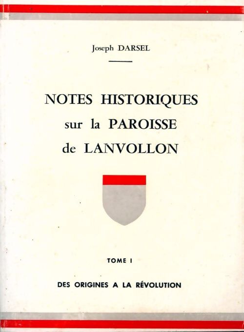 Livrenpoche : Notes historiques sur la paroisse de Lanvollon Tome I : Des origines à la révolution - Joseph Darsel - Livre