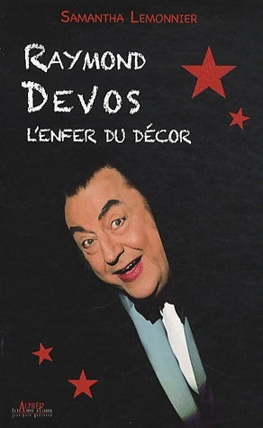 Raymond devos. L'enfer du décor - Samantha Lemonnier - Livre