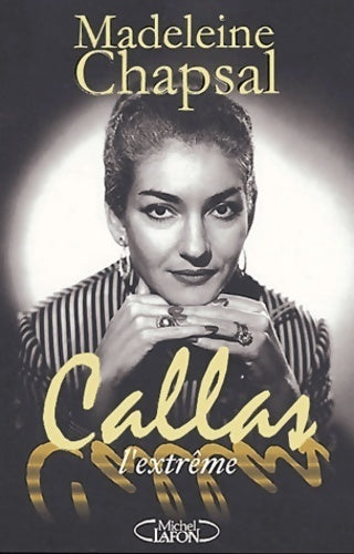 Livrenpoche : Callas l'extrême - Madeleine Chapsal - Livre
