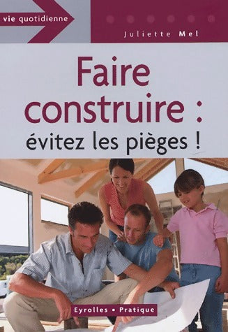 Livrenpoche : Faire construire. Evitez les pièges - Juliette Mel - Livre