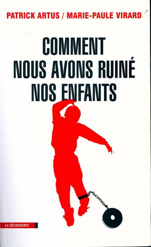 Livrenpoche : Comment nous avons ruiné nos enfants - Marie-Paule Virard, Patrick Artus - Livre