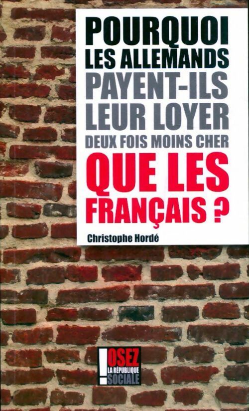Livrenpoche : Pourquoi les allemands payent-ils leur loyer deux fois moins cher que les français ? - Christophe Hordé - Livre