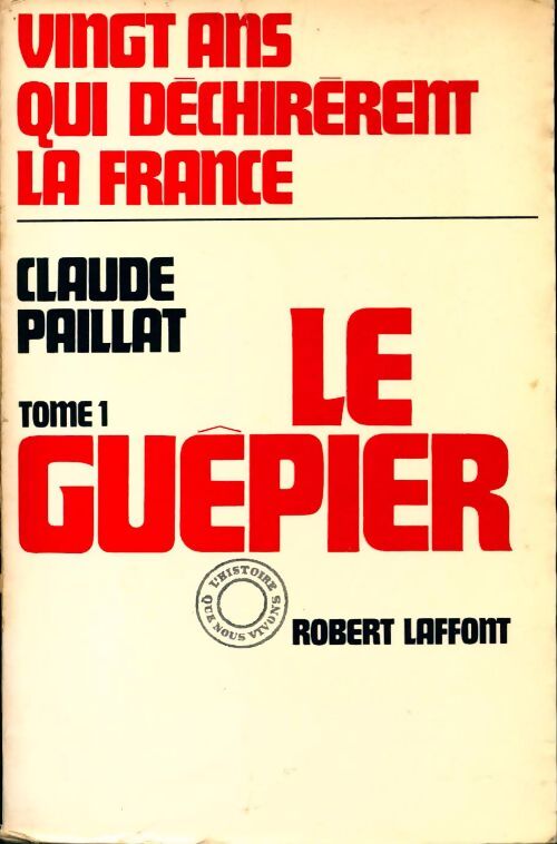 Livrenpoche : Vingt ans qui déchirèrent la France Tome I : Le guêpier - Claude Paillat - Livre