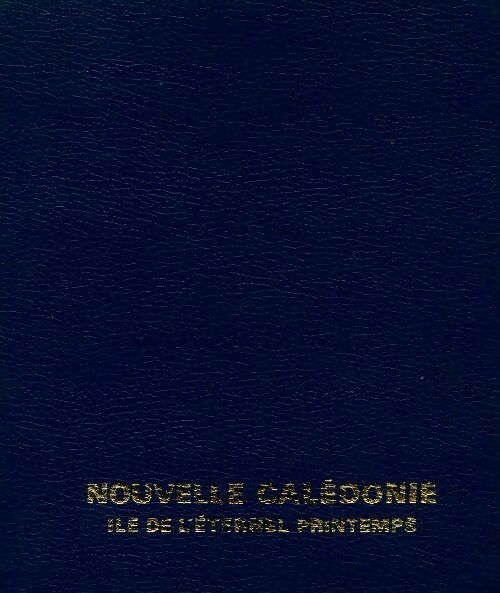 Livrenpoche : Nouvelle Calédonie. Île de l'éternel printemps - Henri Bourget - Livre