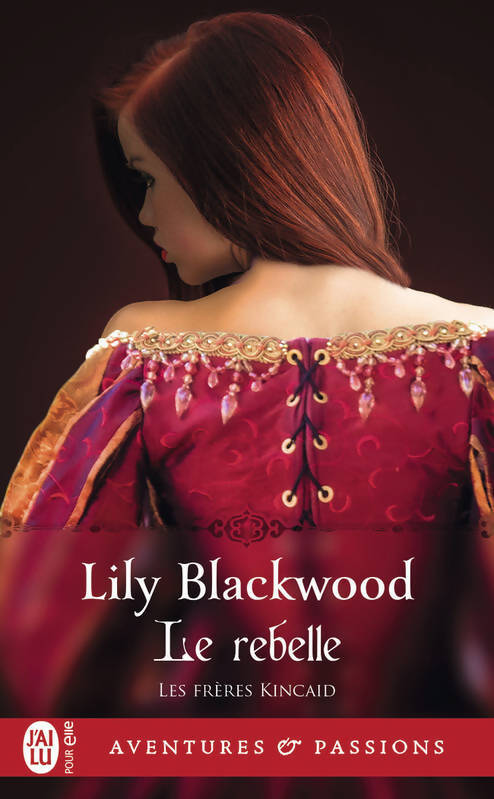 Livrenpoche : Les frères Kincaid Tome II : Le rebelle - Lily Blackwood - Livre