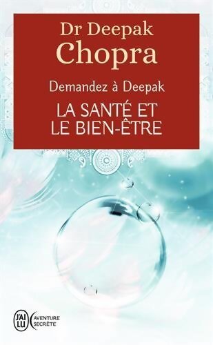 La santé et le bien-être. Demandez à deepak - Deepak Chopra - Livre