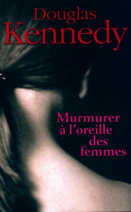 Livrenpoche : Murmurer à l'oreille des femmes - Douglas Kennedy - Livre
