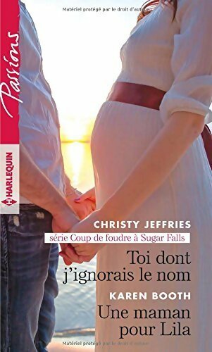 Livrenpoche : Toi dont j'ignorais le nom / Une maman pour Lila - Karen Booth, Christy Jeffries - Livre