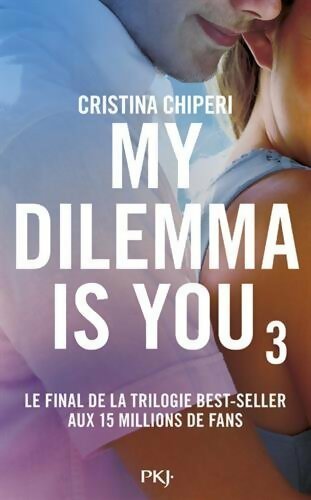 Livrenpoche : My dilemma is you Tome III - Cristina Chiperi - Livre