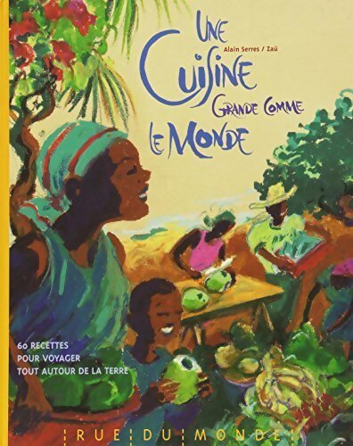 Livrenpoche : Une cuisine grande comme le monde - Alain Serres - Livre
