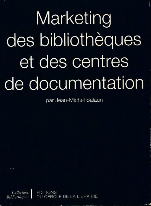 Livrenpoche : Marketing des bibliothèques et des centres de documentation - Jean-Michel Salaün - Livre