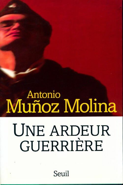 Livrenpoche : Une ardeur guerrière - Antonio Munoz Molina - Livre
