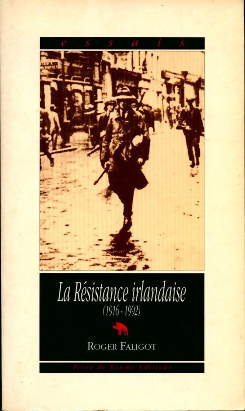 La Résistance irlandaise. 1916-1992 - Roger Faligot - Livre