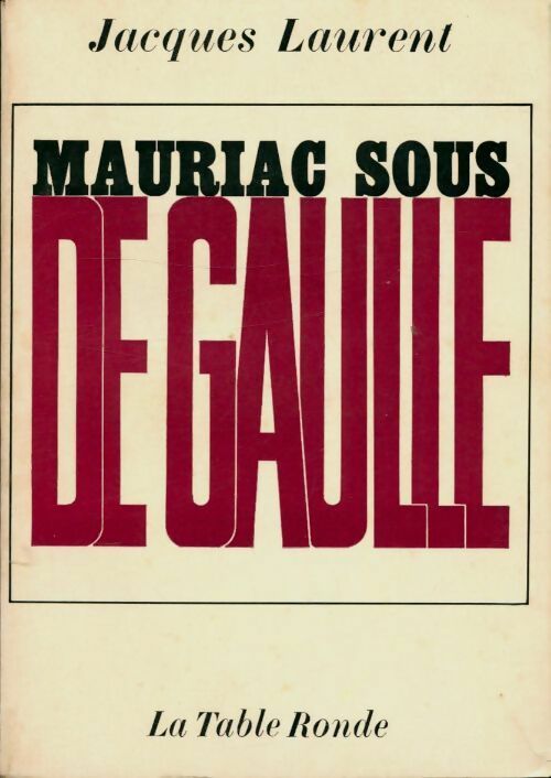Livrenpoche : Mauriac sous De Gaulle - Jacques Laurent - Livre