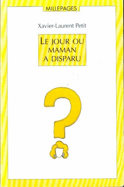 Livrenpoche : Le jour où maman a disparu - Xavier-Laurent Petit - Livre