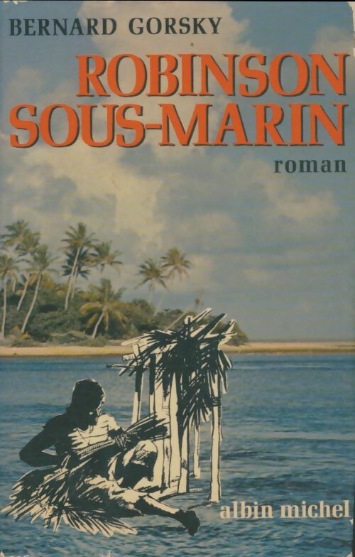Livrenpoche : Robinson sous-marin - Bernard Gorsky - Livre