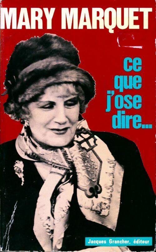 Livrenpoche : Ce que j'ose dire... - Mary Marquet - Livre