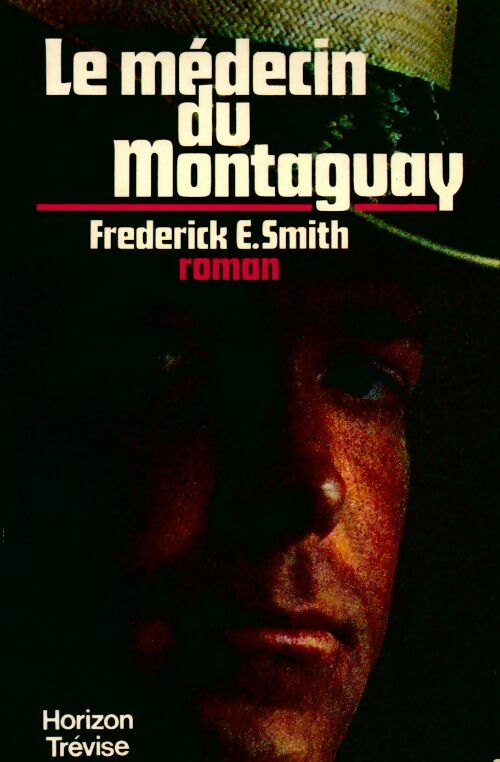 Livrenpoche : Le médecin du Montaguay - Frederick E. Smith - Livre