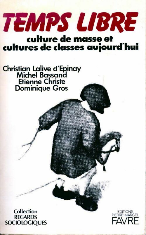 Livrenpoche : Temps libre. Culture de masse et cultures de classes aujourd'hui - Collectif - Livre