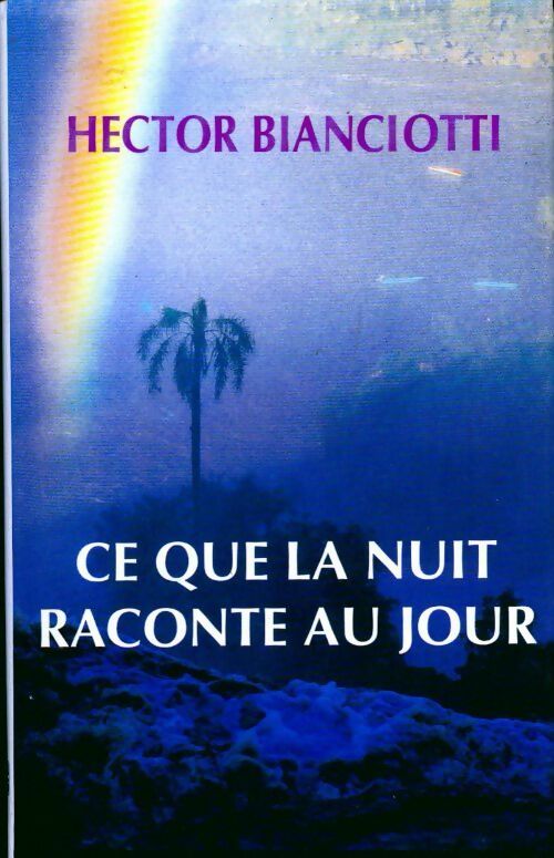 Livrenpoche : Ce que la nuit raconte au jour - Hector Biancotti - Livre
